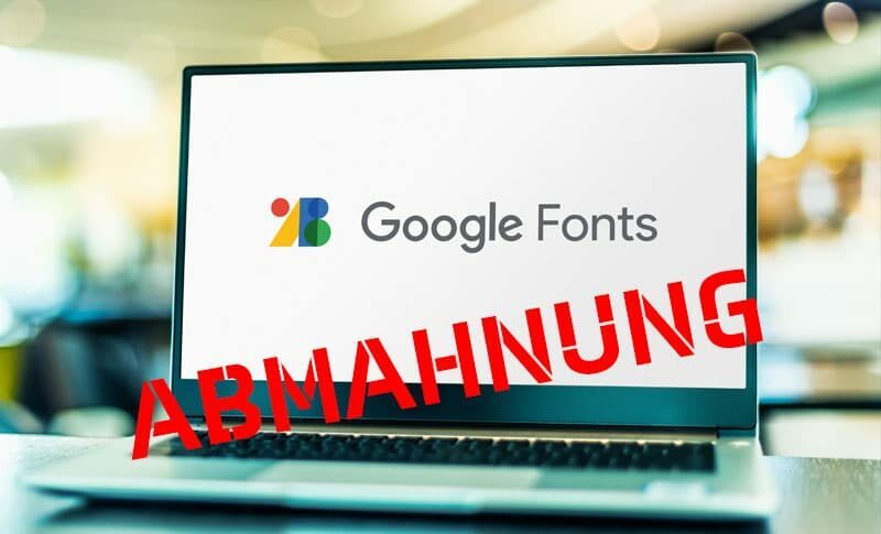 Google Fonts und Abmahnung wegen Verstoß gegen die DSGVO